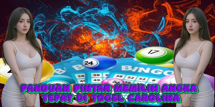 Panduan Pintar Memilih Angka Tepat Di Togel Carolina