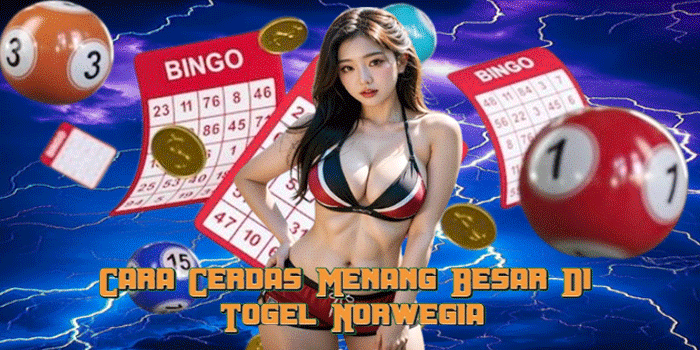 Cara Cerdas Menang Besar Di Togel Norwegia