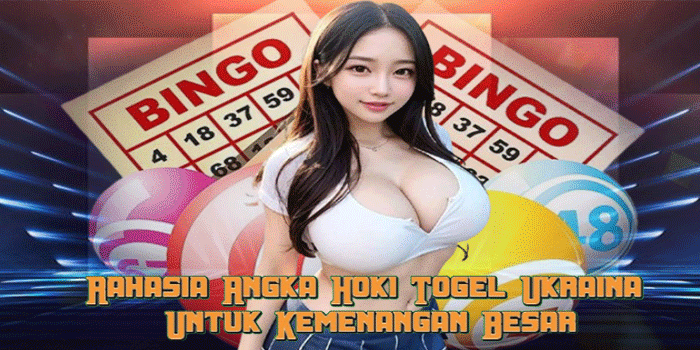 Rahasia Angka Hoki Togel Ukraina Untuk Kemenangan Besar
