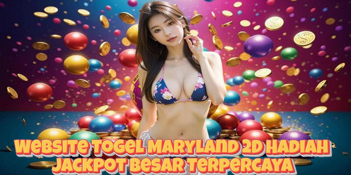 Website Togel Maryland 2D Hadiah Jackpot Besar Terpercaya